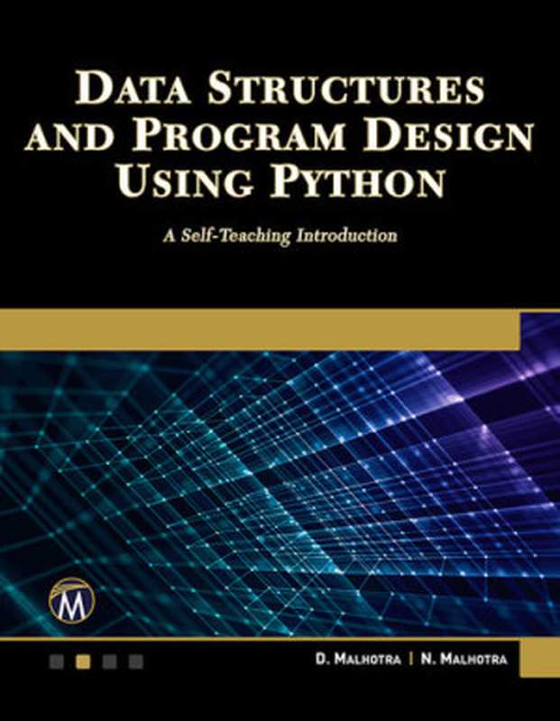 Data Structures and Program Design Using Python： A Self-Teaching Introduction（Dheeraj Malhotra， Neha Malhotra）（Mercury Learning and Information 2020）