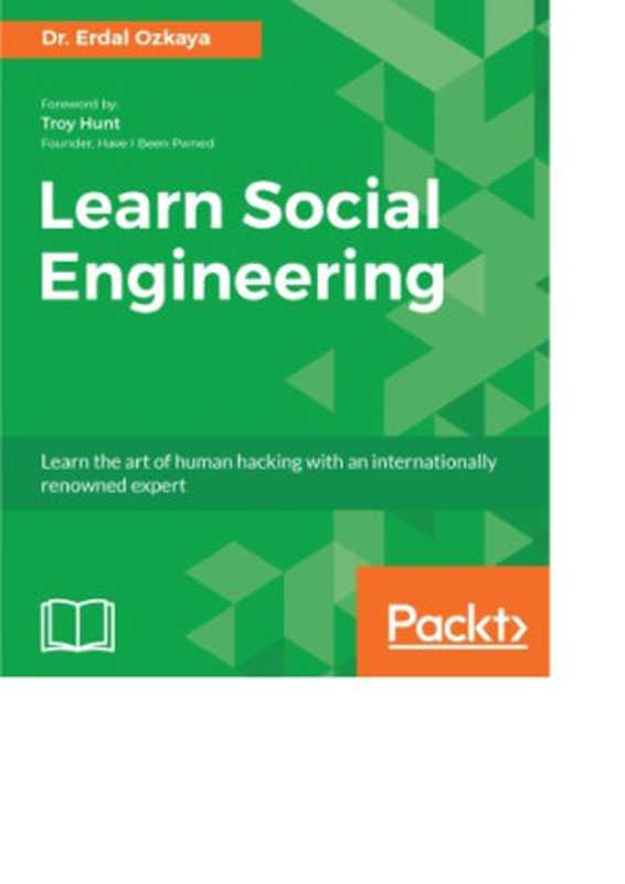 Learn Social Engineering： Learn the Art of Human Hacking with an Internationally Renowned Expert（Erdal Ozkaya）（Packt Publishing 2018）