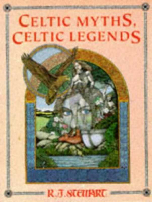 Celtic Myths， Celtic Legends（R. J. Stewart）（Blandford Pr 1996）