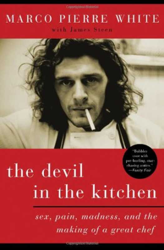 The Devil in the Kitchen： Sex， Pain， Madness， and the Making of a Great Chef（Marco Pierre White）（Bloomsbury USA 2008）