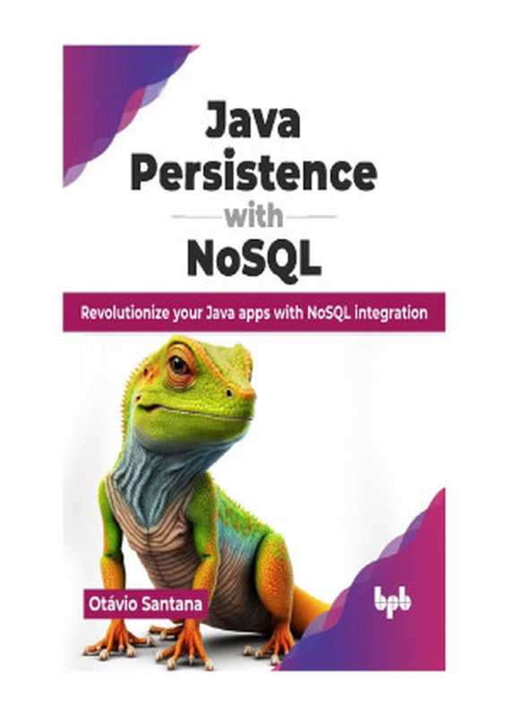 Java Persistence with NoSQL. Revolutionize your Java apps...2024（Santana O.）（2024）