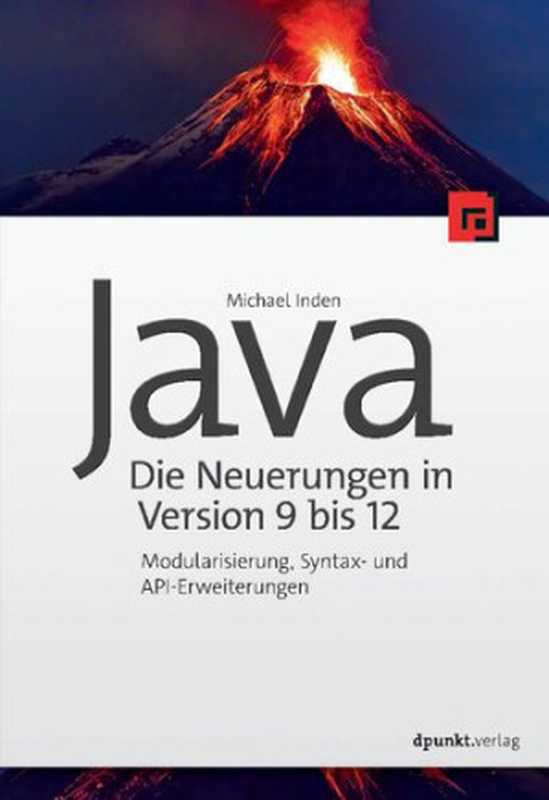 Java – die Neuerungen in Version 9 bis 12： Modularisierung， Syntax- und API-Erweiterungen（Michael Inden）（dpunkt.verlag GmbH 2019）