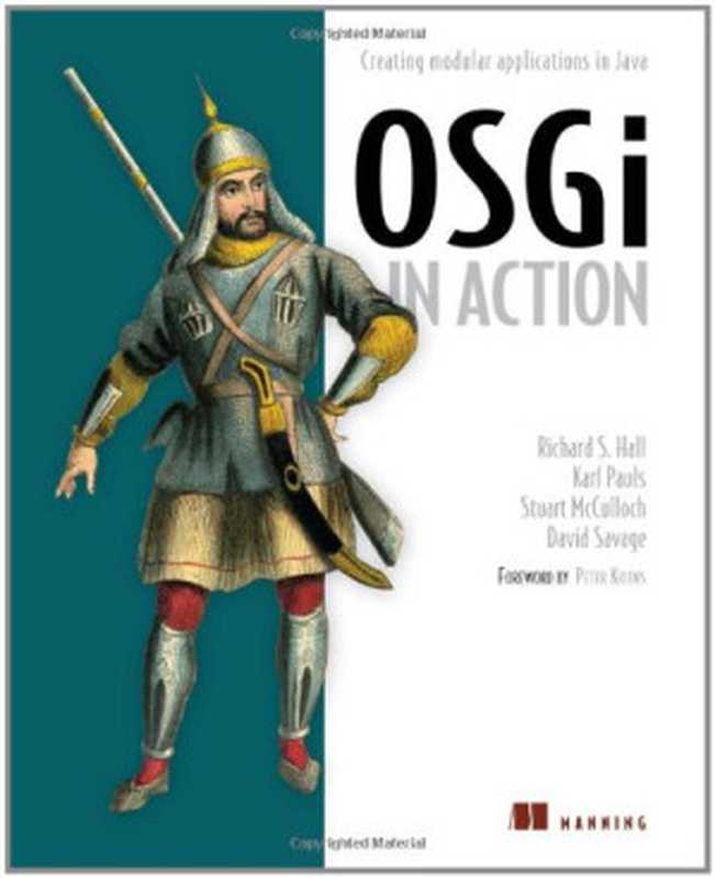 Osgi in Action： Creating Modular Applications in Java (Unedited Draft)（Richard Hall， Karl Pauls， Stuart McCulloch， David Savage）（Manning Publications 2011）