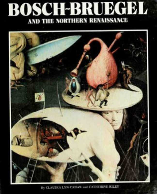 Bosch  Bruegel  and the Northern Renaissance（Claudia Lyn Cahan  Catherine Riley）（Avenel Books 1979）