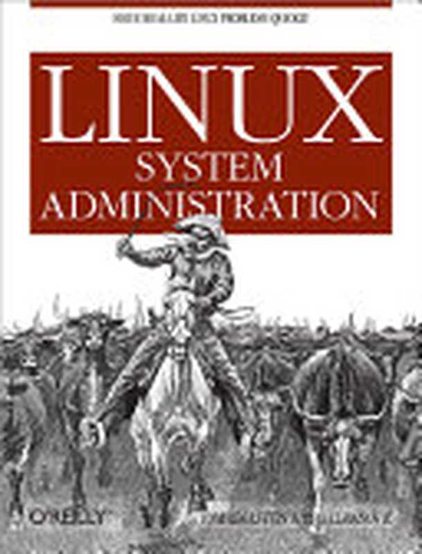 Linux System Administration（Tom Adelstein; Bill Lubanovic）（O