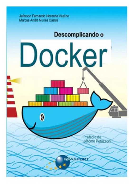 Descomplicando o Docker (Portuguese Edition)（Jeferson Fernando Noronha Vitalino， Marcus André Nunes Castro）（BRASPORT 2016）