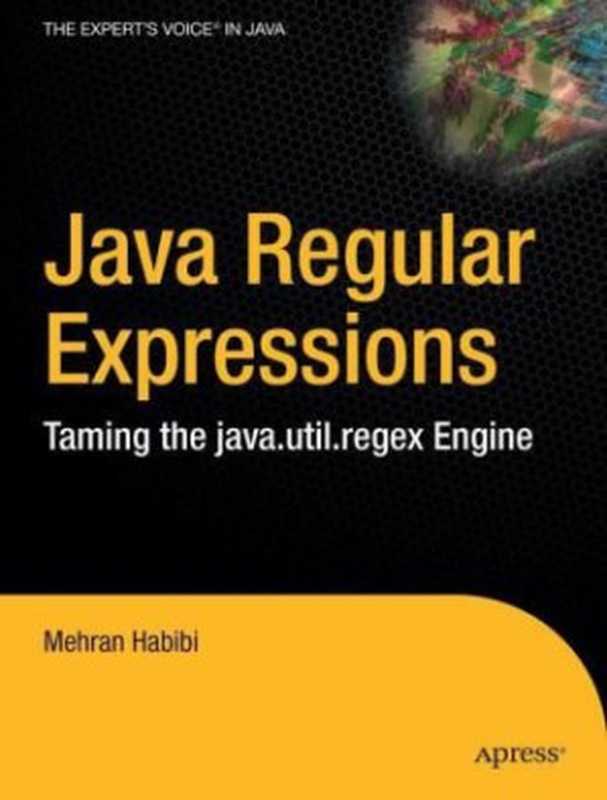 Java Regular Expressions： Taming the java.util.regex Engine（Mehran Habibi）（Apress 2004）