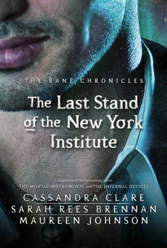 The Last Stand of the New York Institute（Clare Cassandra; Johnson Maureen; Rees Brennan Sarah）（Margaret K. McElderry Books 2013）