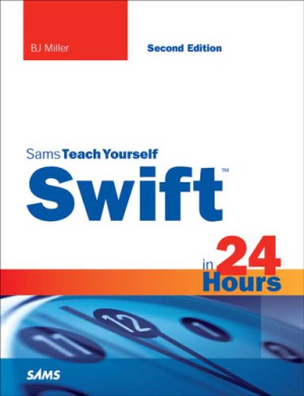 Swift in 24 Hours， Sams Teach Yourself（Miller， BJ）（Sams 2015）