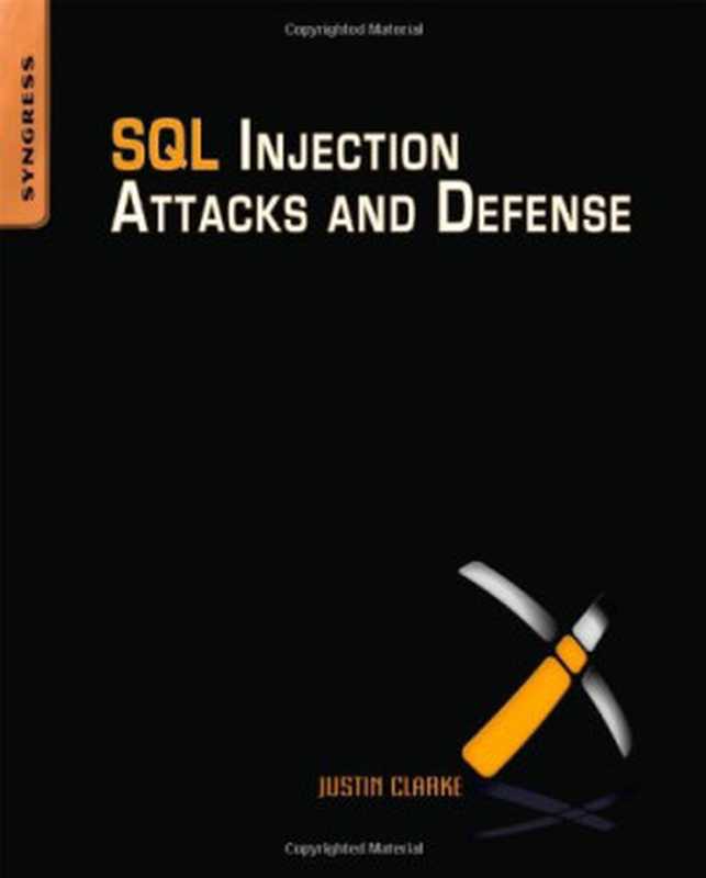 SQL Injection Attacks and Defense（Justin Clarke）（Syngress Pub 2009）