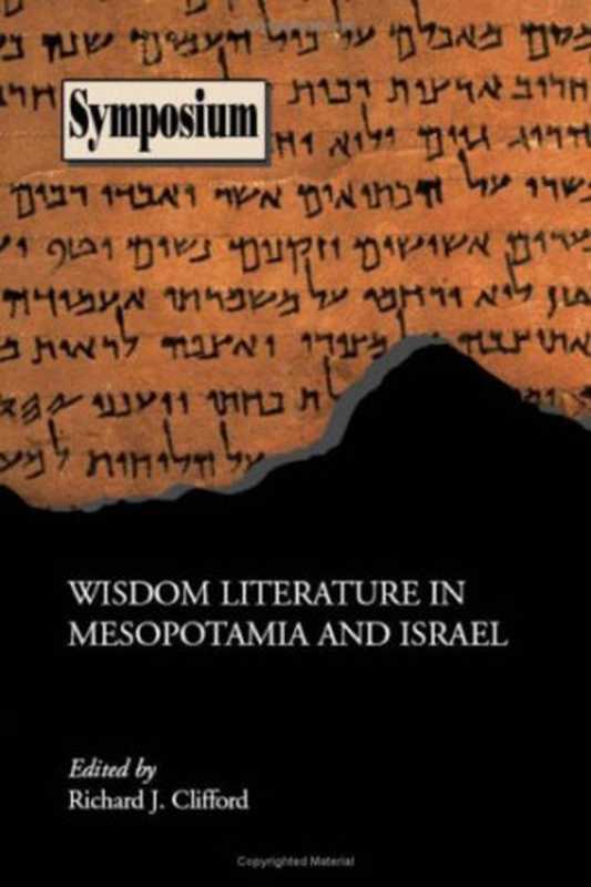 Wisdom Literature in Mesopotamia and Israel (Society of Biblical Literature Symposium)（Clifford， Richard J.， Richard， J. Clifford）（Society of Biblical Literature 2007）