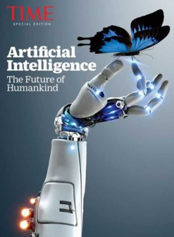 TIME Artificial Intelligence： The Future of Humankind（The Editors of TIME）（Time Inc. Books 2017）