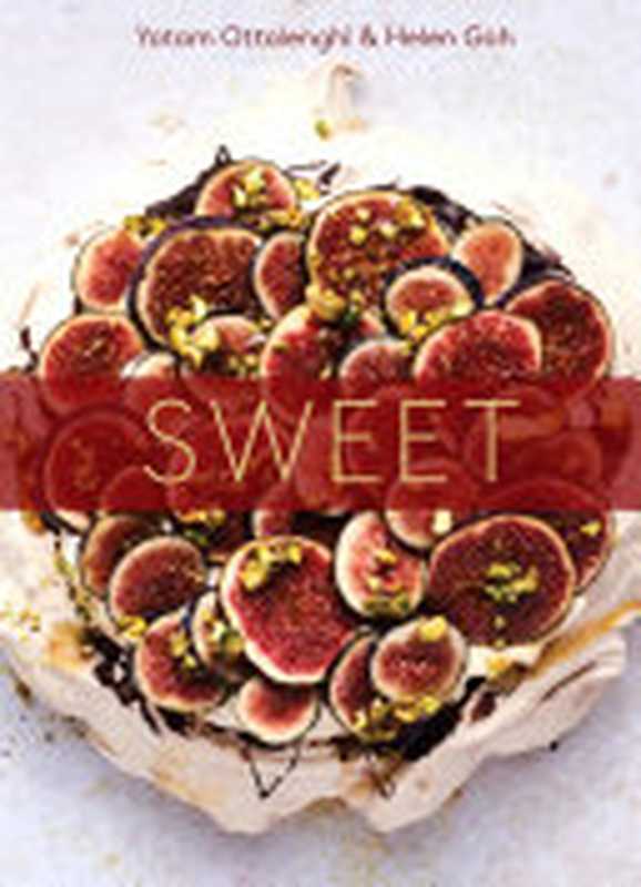 Sweet（Yotam Ottolenghi， Helen Goh）（Ten Speed Press 2017）