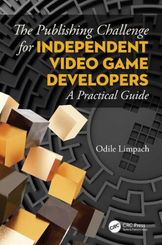 The Publishing Challenge for Independent Video Game Developers： A Practical Guide（Odile Limpach）（CRC Press 2020）