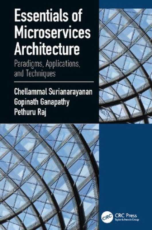 Essentials of Microservices Architecture： Paradigms， Applications， and Techniques（Chellammal Surianarayanan; Gopinath Ganapathy;Pethuru Raj）（CRC Press 2020）