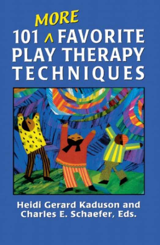 101 More Favorite Play Therapy Techniques（Heidi Kaduson (ed.)， Charles Schaefer (ed.)）（Jason Aronson 2001）