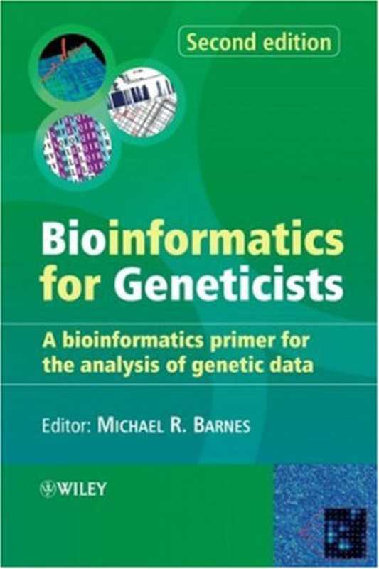 Bioinformatics for Geneticists： A Bioinformatics Primer for the Analysis of Genetic Data（Michael R. Barnes）（Wiley 2007）