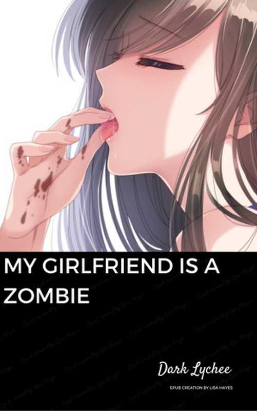 My Girlfriend is a Zombie（Dark Lychee）