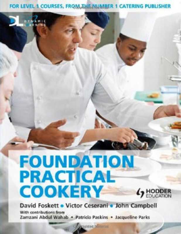 Foundation Practical Cookery， Level 1（David Foskett， Victor Ceserani， John Campbell， Zamzani Abdul Wahab， Patricia Paskins， Jacqueline Parks）（Hodder Education 2009）