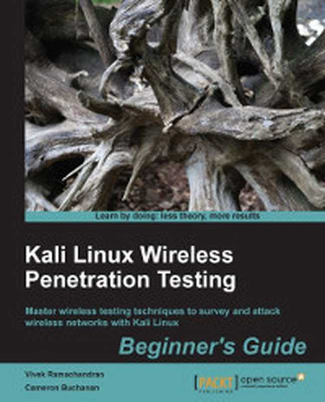 Kali Linux Wireless Penetration Testing： Master wireless testing techniques to survey and attack wireless networks with Kali Linux（Vivek Ramachandran， Cameron Buchanan）（Packt Publishing 2015）