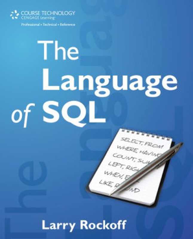 The Language of SQL： How to Access Data in Relational Databases（Larry Rockoff）（Course Technology PTR 2010）