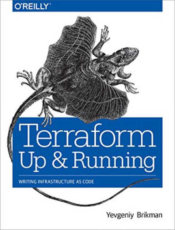 Terraform： Up and Running： Writing Infrastructure as Code（Yevgeniy Brikman）（O’Reilly Media 2017）