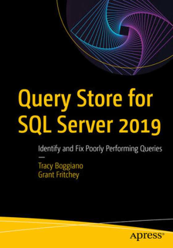 Query Store for SQL Server 2019： Identify and Fix Poorly Performing Queries（Tracy Boggiano; Grant Fritchey）（Apress 2019）