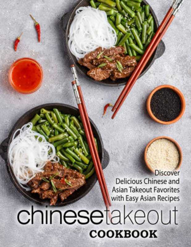 Chinese Takeout Cookbook： Discover Delicious Chinese and Asian Takeout Favorites with Easy Asian Recipes（BookSumo Press ）（BookSumo Press 2017）