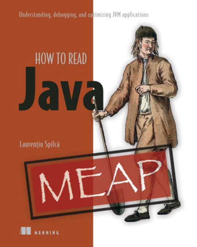 How to Read Java： Understanding， Debugging， and Optimizing JVM Applications (MEAP v03)（Laurenţiu Spilcă）（Manning Publications 2022）