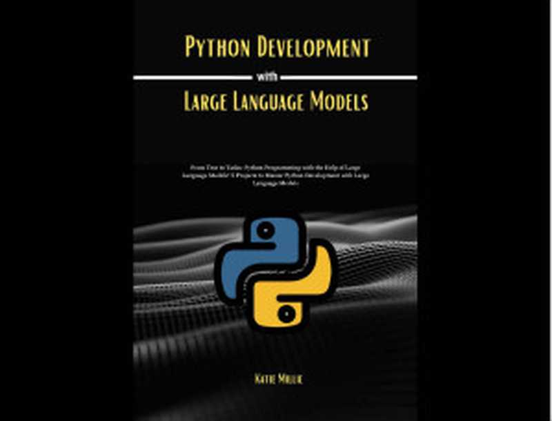 Python Development with Large Language Models. From Text to Tasks 2024（Millie K.）（Autopublished 2024）