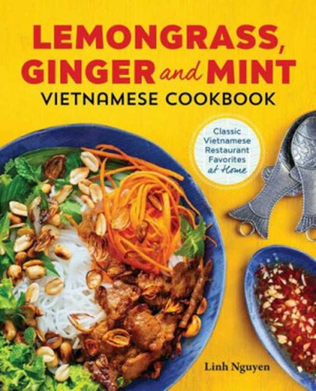 Lemongrass， Ginger and Mint Vietnamese Cookbook： Classic Vietnamese Street Food Made at Home（Nguyen Linh）（Rockridge Press 2017）