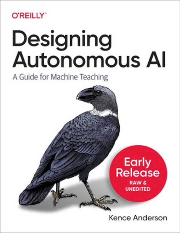 Designing Autonomous AI (Fourth Early Release)（Kence Anderson）（O