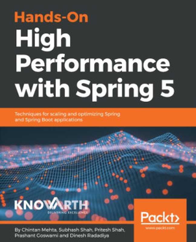 Hands-On High Performance with Spring 5（Mehta， Chintan;Shah， Pritesh;Shah， Subhash）（Packt Publishing 2018）