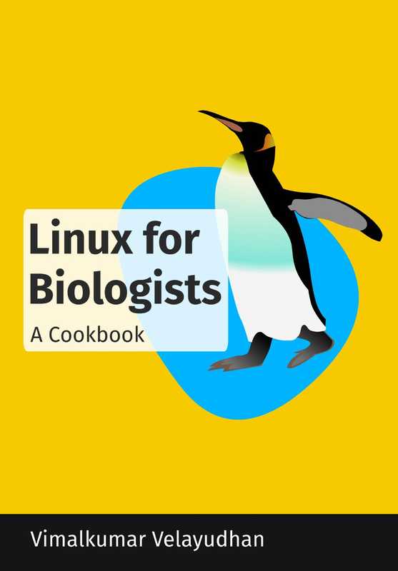 Linux for Biologists： A Cookbook（Vimalkumar Velayudhan）（2021）