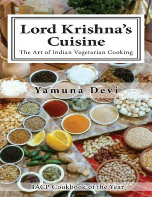 Lord Krishna’s Cuisine： The Art of Indian Vegetarian Cooking（Yamuna Devi， A. C. Bhaktivedanta Swami Prabhupada）（Yamuna Devi Publications 2017）