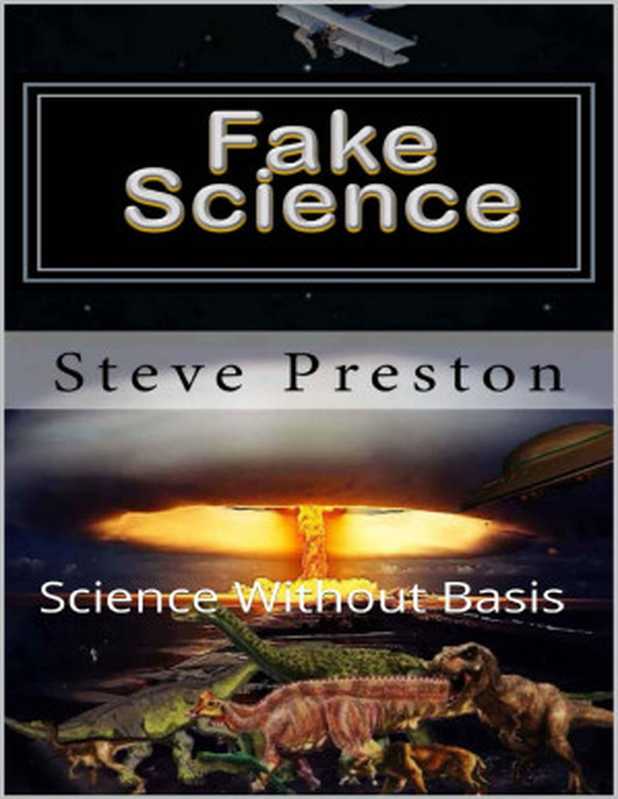 Fake Science： Science Without Basis（Steve Preston [Preston， Steve]）（2020）