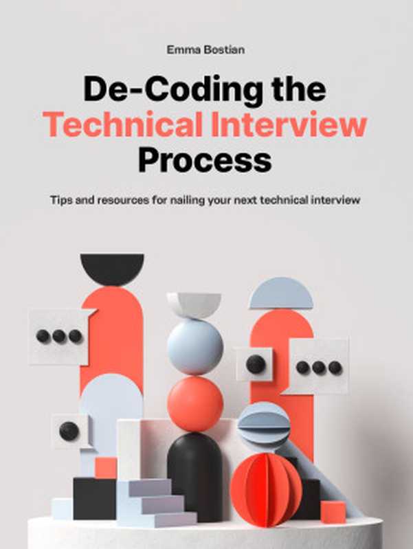 De-Coding the Technical Interview Process（Emma Bostian [Bostian， Emma]）（egghead.io 2021）