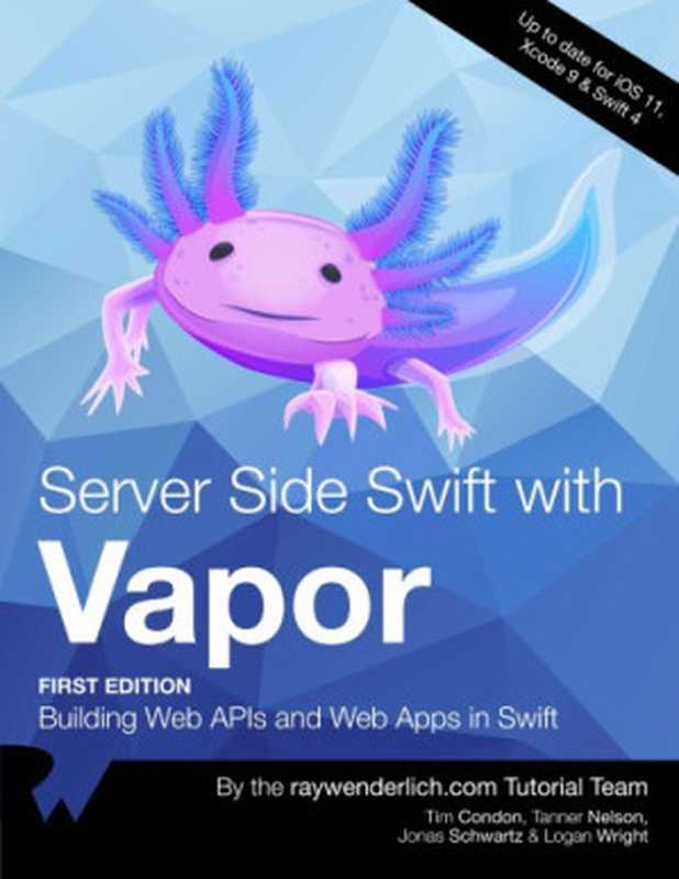 Server-Side Swift with Vapor (1st Edition) - 2018（Tim Condon， Tanner Nelson， Jonas Schwartz， Logan Wright）（raywenderlich.com 2015）