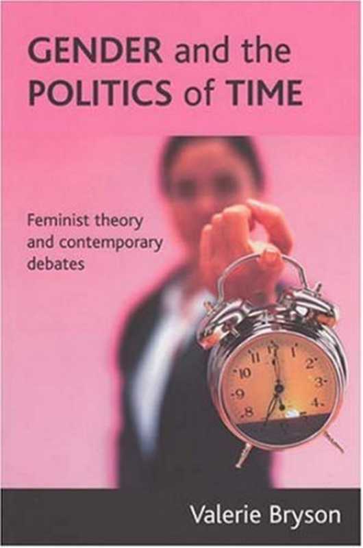 Gender and the politics of time： Feminist theory and contemporary debates（Valerie Bryson）（Policy Press 2007）