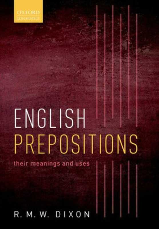 English Prepositions： Their Meanings and Uses（R. M. W. Dixon）（Oxford University Press 2022）