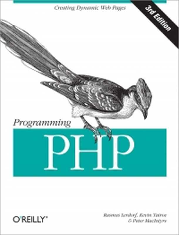 Programming PHP， 3rd Edition： Creating Dynamic Web Pages（Kevin Tatroe， Peter MacIntyre， Rasmus Lerdorf）（O