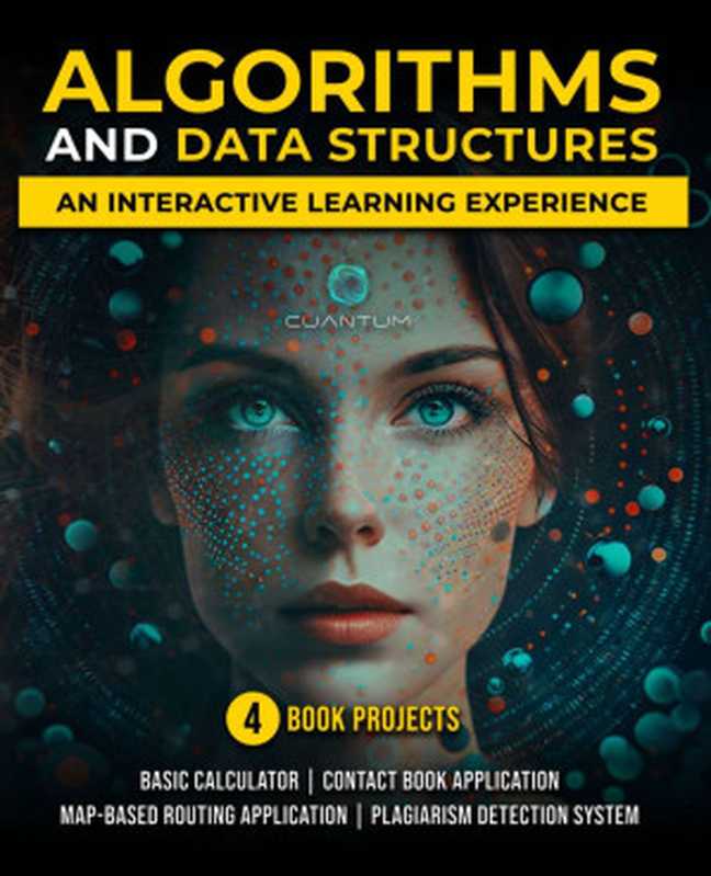 Algorithms and Data Structures with Python： An interactive learning experience： Comprehensive introduction to data structures and algorithms（Cuantum Technologies）（Cuantum Technologies LLC 2024）