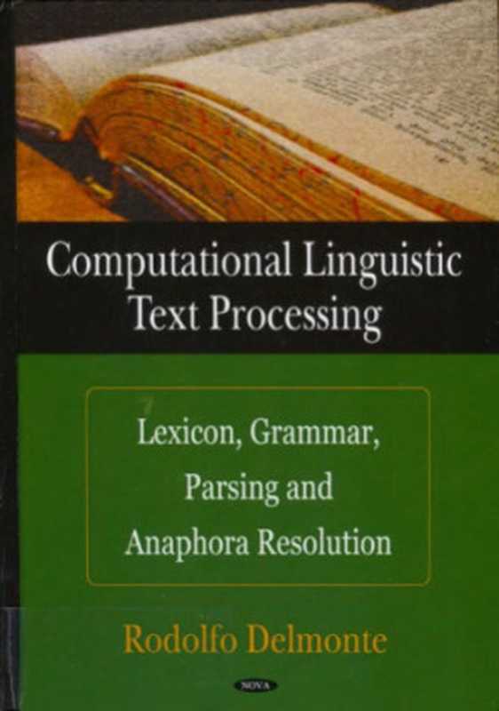 Computational linguistic text processing： lexicon， grammar， parsing， and anaphora resolution（Rodolfo Delmonte）（Nova Science Publishers 2008）