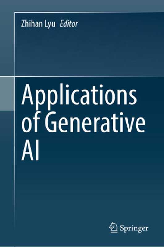 Applications of Generative AI（Zhihan Lyu）（Springer Nature 2024）