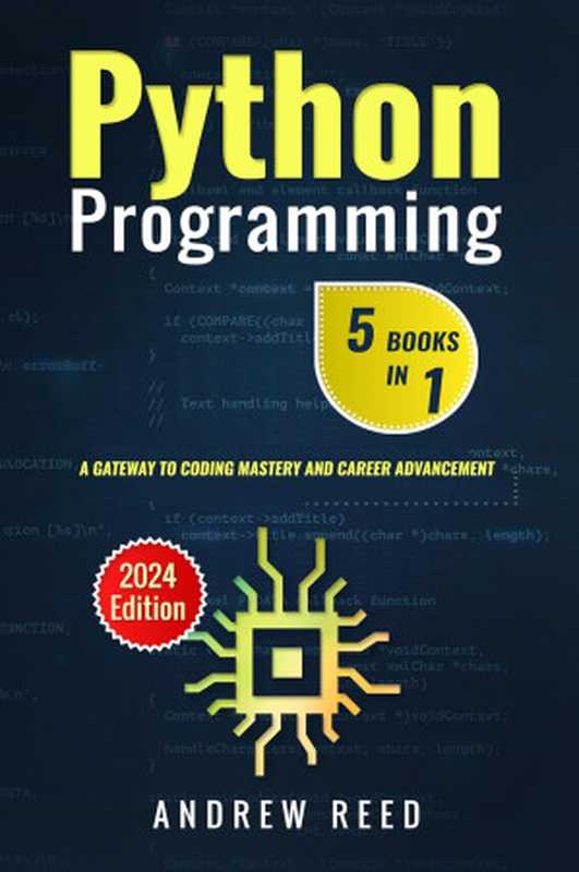 Python Programming 5 Books in 1： A Gateway to Coding Mastery and Career Advancement (2024 Edition)（Andrew Reed）（2023）