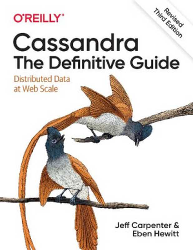 Cassandra： The Definitive Guide， (Revised) Third Edition， 3rd Edition（Jeff Carpenter & Eben Hewitt）（O