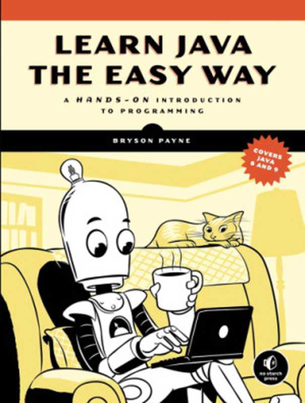 Learn Java the easy way： a hands-on introduction to programming（Payne， Bryson）（No Starch Press 2018）