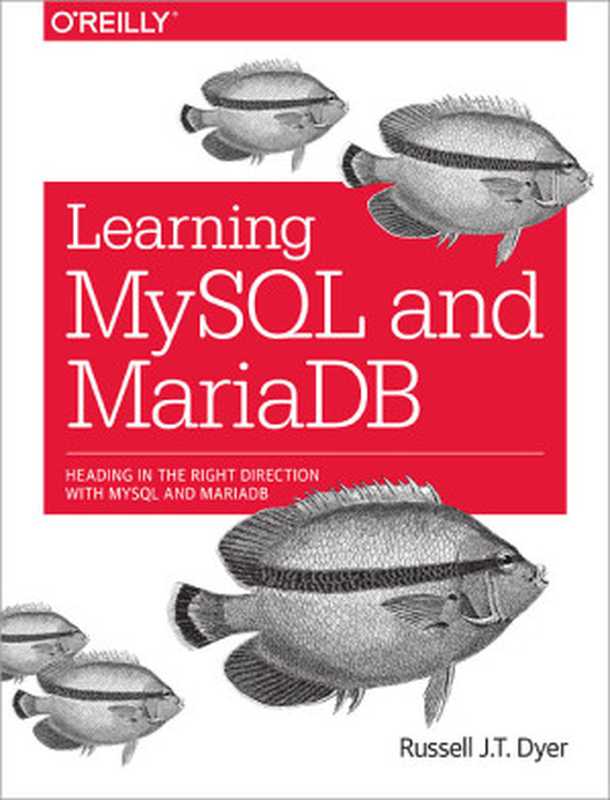 Learning MySQL and MariaDB（Russel J.T. Dyer）（O