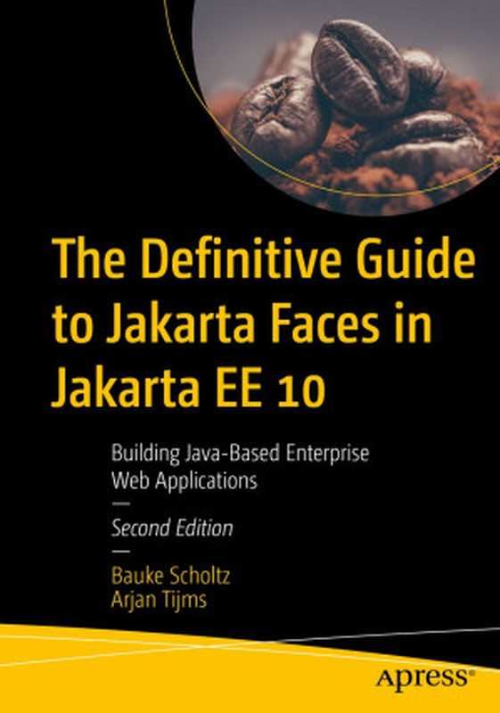 The Definitive Guide to Jakarta Faces in Jakarta EE 10： Building Java-Based Enterprise Web Applications， 2nd Edition（Bauke Scholtz， Arjan Tijms）（Apress 2022）