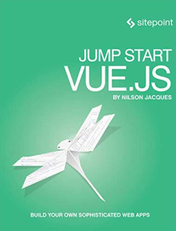 Jump Start Vue.js（Nilson Jacques）（SitePoint 2019）